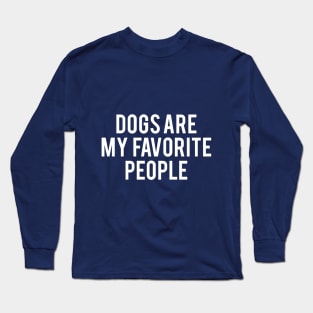 Dogs Are My Favourite People Long Sleeve T-Shirt